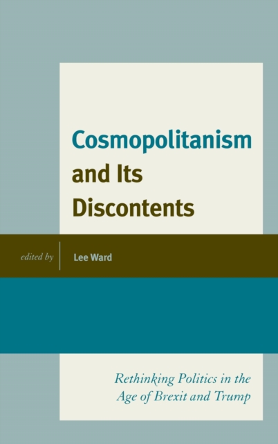 Cosmopolitanism and Its Discontents : Rethinking Politics in the Age of Brexit and Trump, EPUB eBook