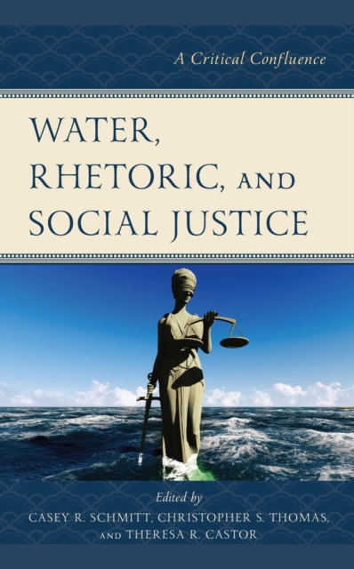Water, Rhetoric, and Social Justice : A Critical Confluence, EPUB eBook