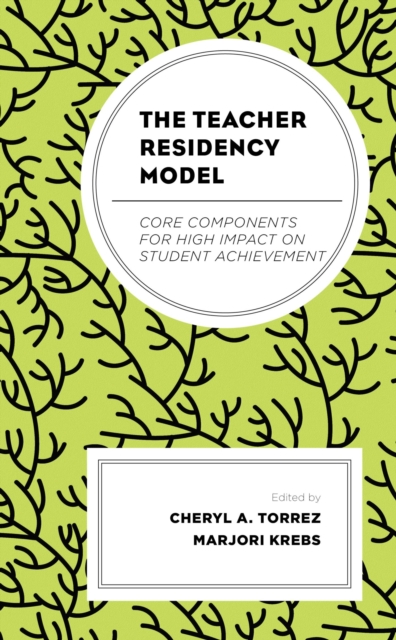 Teacher Residency Model : Core Components for High Impact on Student Achievement, EPUB eBook