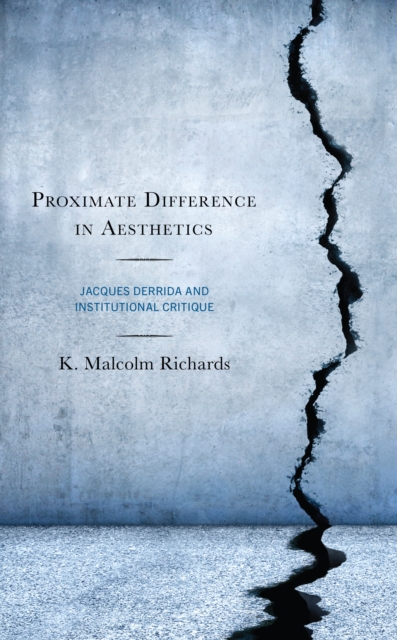 Proximate Difference in Aesthetics : Jacques Derrida and Institutional Critique, EPUB eBook