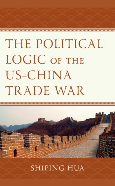 The Political Logic of the US–China Trade War, Hardback Book
