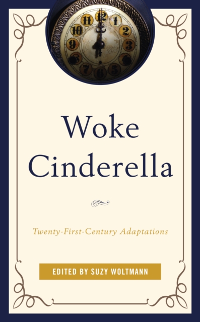 Woke Cinderella : Twenty-First-Century Adaptations, Hardback Book