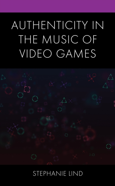 Authenticity in the Music of Video Games, Paperback / softback Book