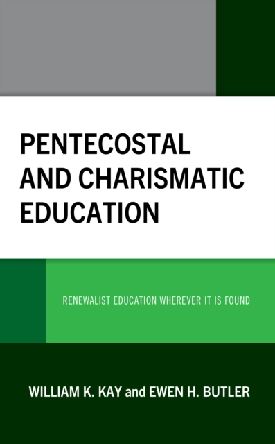 Pentecostal and Charismatic Education : Renewalist Education Wherever It Is Found, Hardback Book