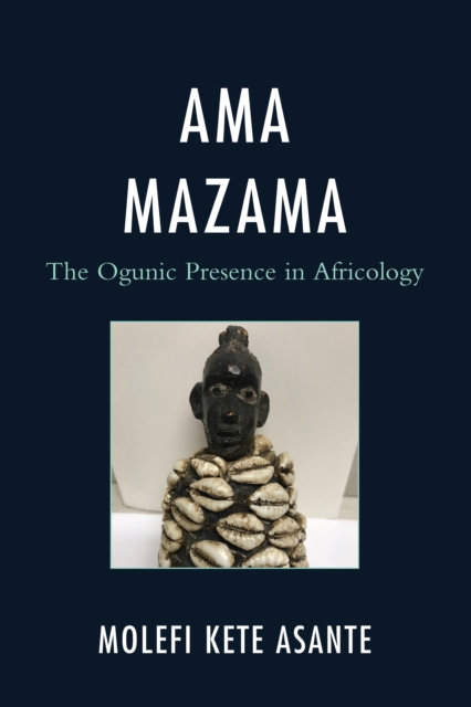Ama Mazama : The Ogunic Presence in Africology, Hardback Book