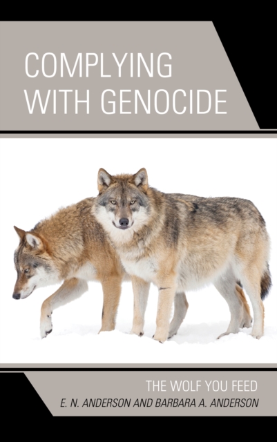Complying with Genocide : The Wolf You Feed, Paperback / softback Book