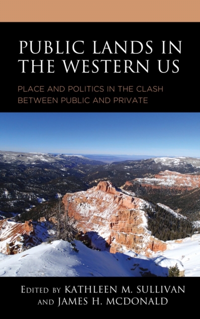 Public Lands in the Western US : Place and Politics in the Clash between Public and Private, EPUB eBook