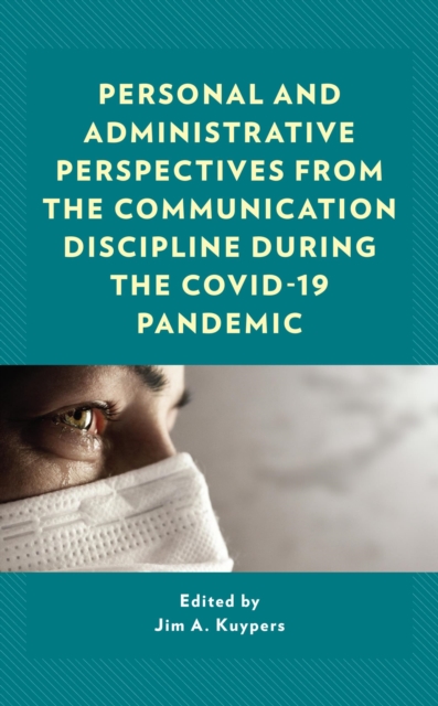 Personal and Administrative Perspectives from the Communication Discipline during the COVID-19 Pandemic, EPUB eBook
