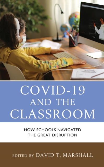 COVID-19 and the Classroom : How Schools Navigated the Great Disruption, EPUB eBook