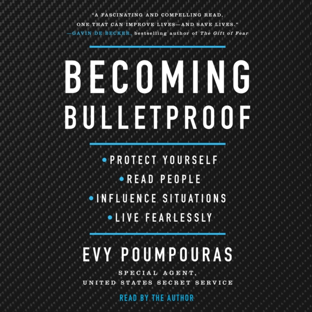 Becoming Bulletproof : Protect Yourself, Read People, Influence Situations, and Live Fearlessly, eAudiobook MP3 eaudioBook