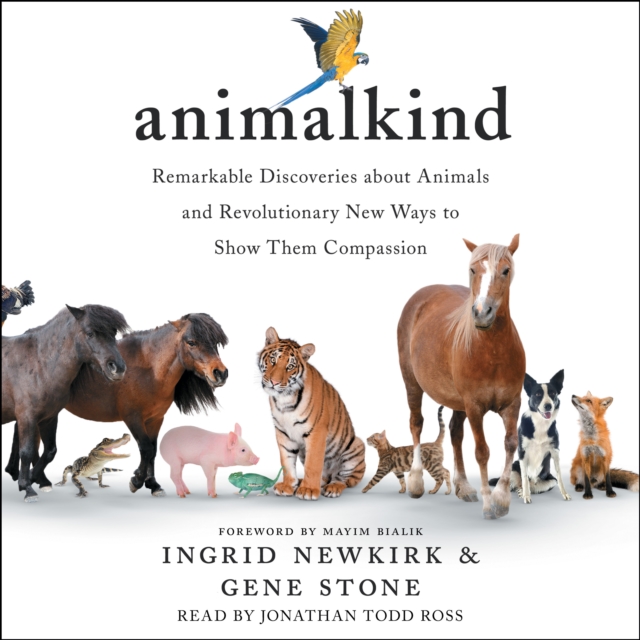 Animalkind : Remarkable Discoveries About Animals and Revolutionary New Ways to Show Them Compassion, eAudiobook MP3 eaudioBook