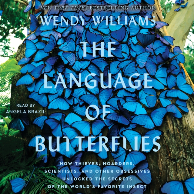 The Language of Butterflies : How Thieves, Hoarders, Scientists, and Other Obsessives Unlocked the Secrets of the World's Favorite Insect, eAudiobook MP3 eaudioBook