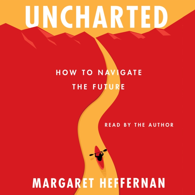 Uncharted : How to Navigate the Future, eAudiobook MP3 eaudioBook