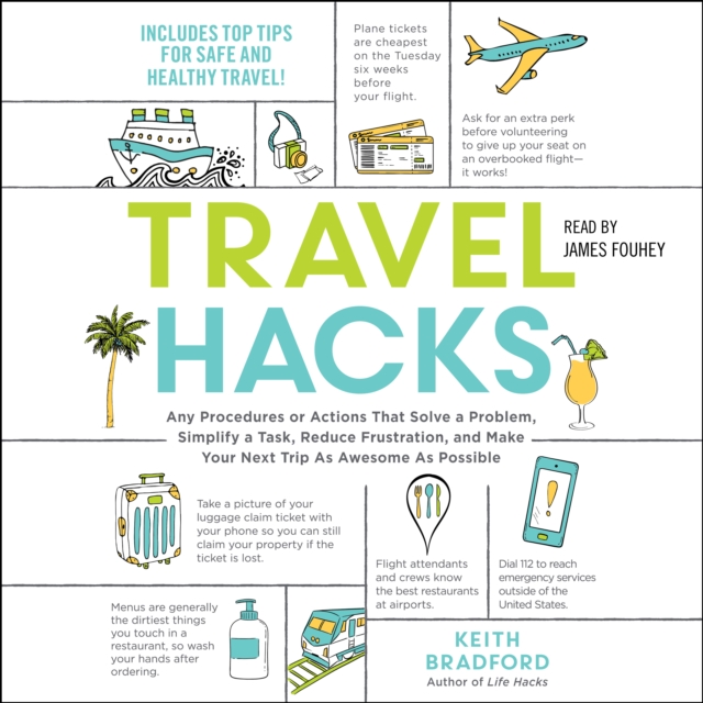 Travel Hacks : Any Procedures or Actions That Solve a Problem, Simplify a Task, Reduce Frustration, and Make Your Next Trip As Awesome As Possible, eAudiobook MP3 eaudioBook