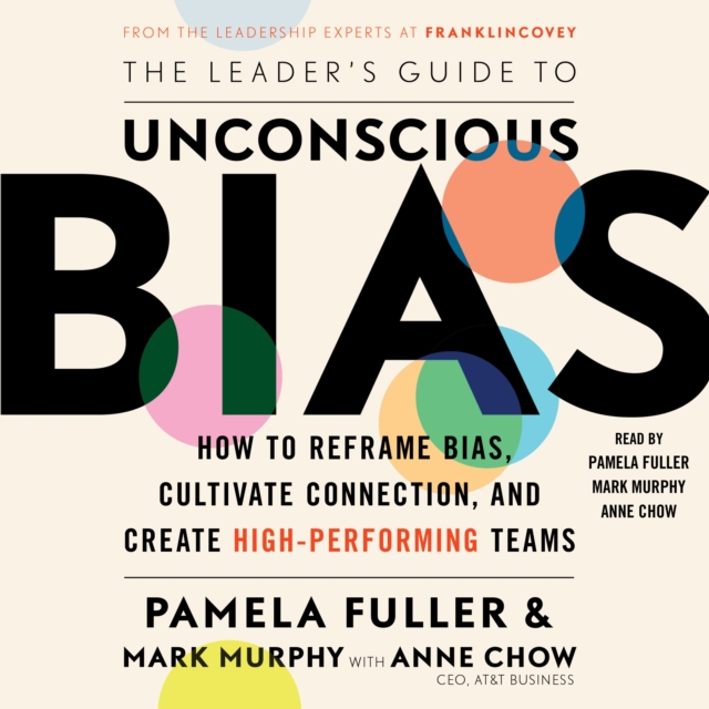 The Leader's Guide to Unconscious Bias : How To Reframe Bias, Cultivate Connection, and Create High-Performing Teams, eAudiobook MP3 eaudioBook