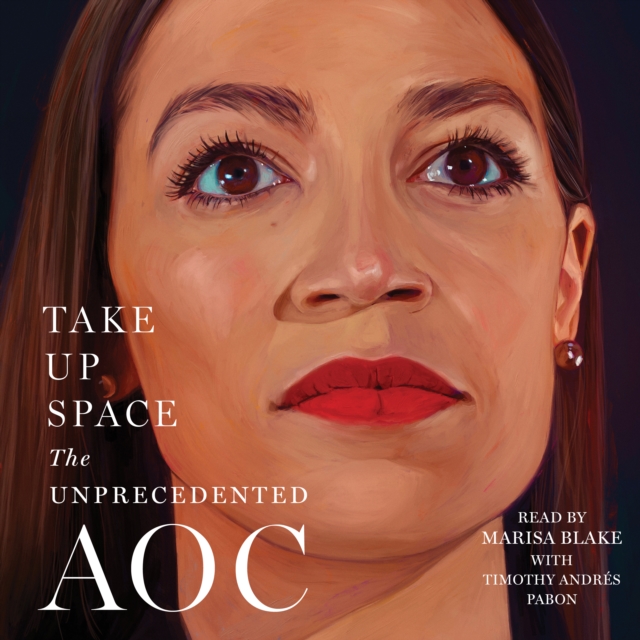 Take Up Space : The Unprecedented AOC, eAudiobook MP3 eaudioBook