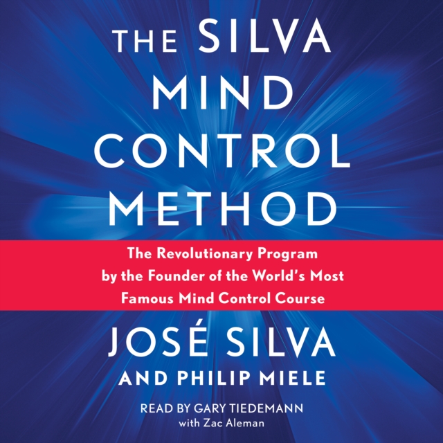 Silva Mind Control Method : The Revolutionary Program by the Founder of the World's Most Famous Mind Control Course, eAudiobook MP3 eaudioBook