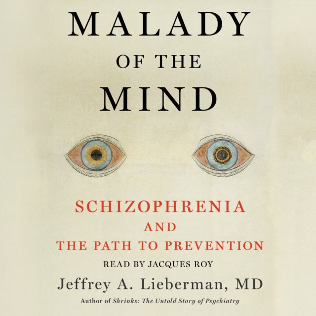 Malady of the Mind : Schizophrenia and the Path to Prevention, eAudiobook MP3 eaudioBook