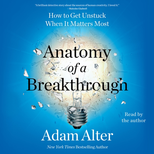 Anatomy of a Breakthrough : How to Get Unstuck When It Matters Most, eAudiobook MP3 eaudioBook