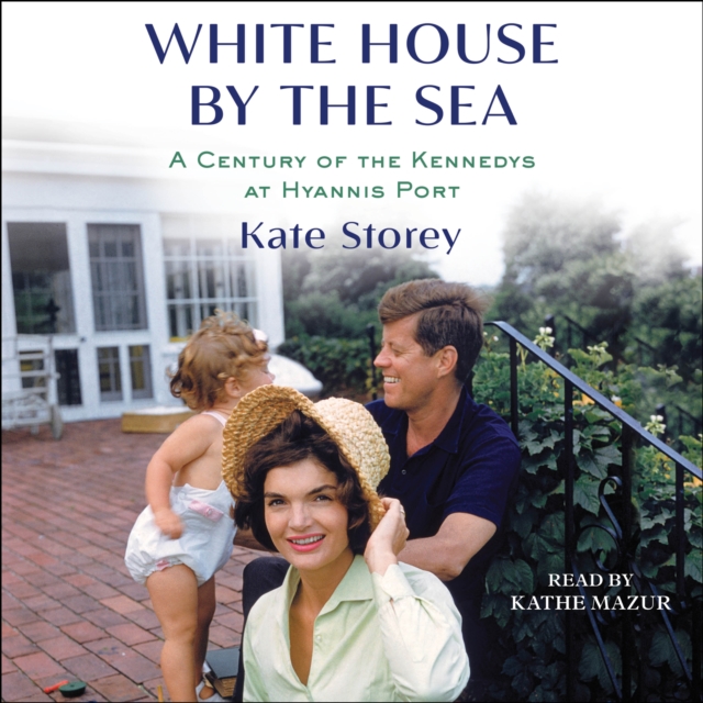 White House by the Sea : A Century of the Kennedys at Hyannis Port, eAudiobook MP3 eaudioBook
