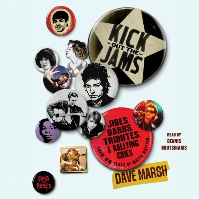 Kick Out the Jams : Jibes, Barbs, Tributes, and Rallying Cries from 35 Years of Music Writing, eAudiobook MP3 eaudioBook