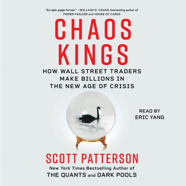 Chaos Kings : How Wall Street Traders Make Billions in the New Age of Crisis, eAudiobook MP3 eaudioBook