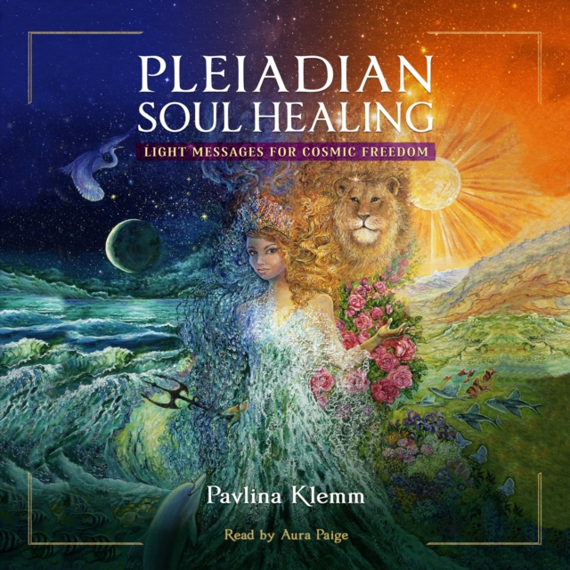 Pleiadian Soul Healing : Light Messages for Cosmic Freedom, eAudiobook MP3 eaudioBook