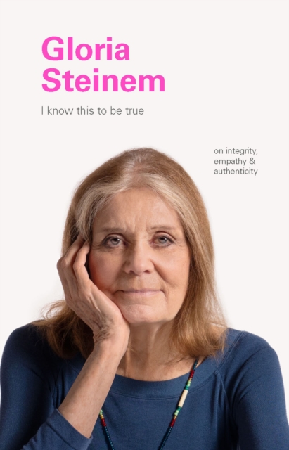 I Know This to Be True: Gloria Steinem, EPUB eBook