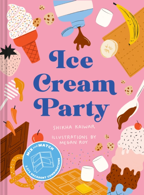 Ice Cream Party : Mix and Match to Create 3,375 Decadent Combinations, Board book Book