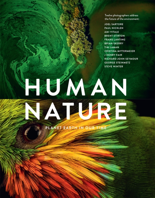 Human Nature : Planet Earth In Our Time: Twelve Photographers Address the Future of the Environment, EPUB eBook