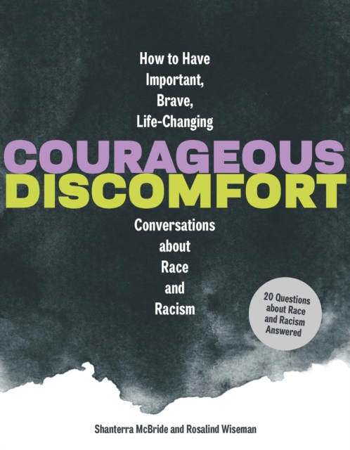 Courageous Discomfort : How to Have Important, Brave, Life-Changing Conversations about Race and Racism, Hardback Book