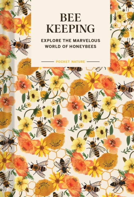 Pocket Nature: Beekeeping : Explore the Marvelous World of Honeybees, Hardback Book