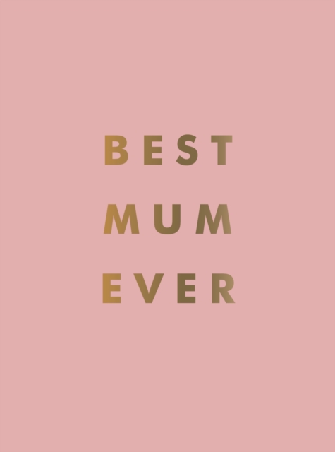 Best Mum Ever : The Perfect Gift for Your Incredible Mum, Hardback Book