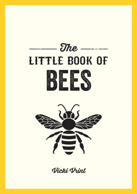 The Little Book of Bees : A Pocket Guide to the Wonderful World of Bees, EPUB eBook