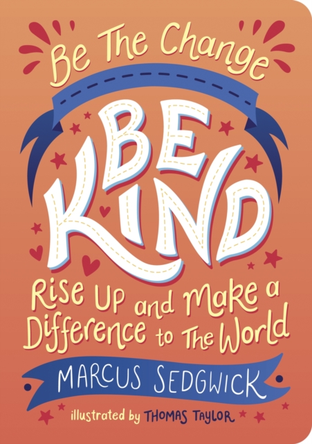 Be The Change - Be Kind : Rise Up and Make a Difference to the World, Paperback / softback Book