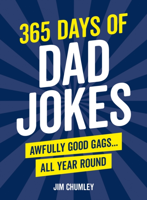 365 Days of Dad Jokes : Awfully Good Gags... All Year Round, Hardback Book
