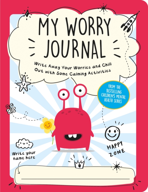 My Worry Journal : Write Away Your Worries and Chill Out with Some Calming Activities, Paperback / softback Book