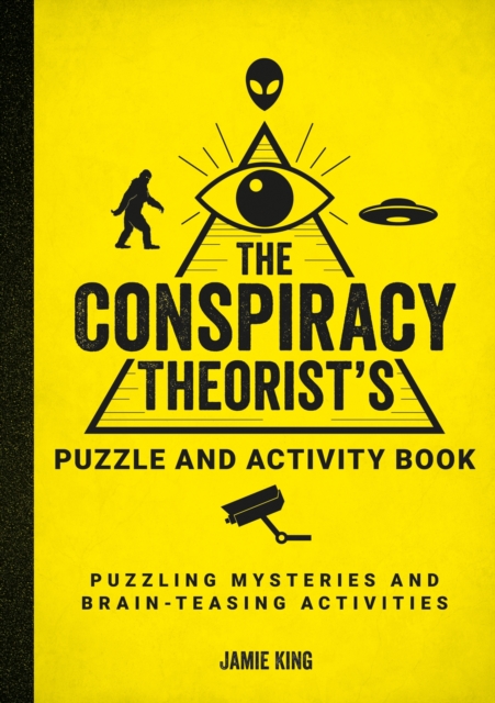 The Conspiracy Theorist's Puzzle and Activity Book : Puzzling Mysteries and Brain-Teasing Activities, Paperback / softback Book
