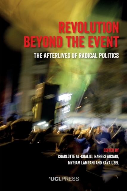 Revolution Beyond the Event : The Afterlives of Radical Politics, Paperback / softback Book