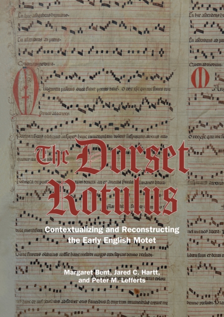 The Dorset Rotulus : Contextualizing and Reconstructing the Early English Motet, PDF eBook