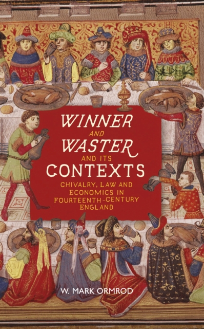 <I>Winner and Waster</I> and its Contexts : Chivalry, Law and Economics in Fourteenth-Century England, EPUB eBook