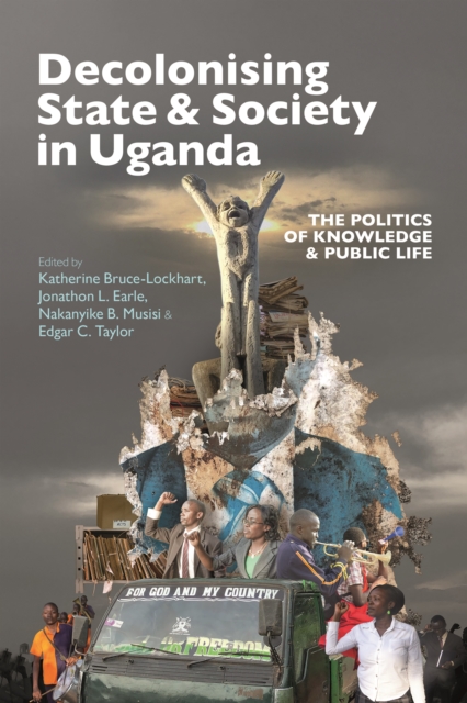 Decolonising State & Society in Uganda : The Politics of Knowledge & Public Life, EPUB eBook
