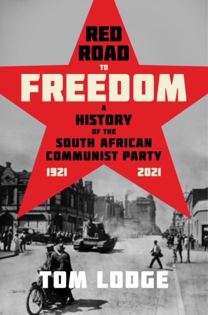 Red Road to Freedom : A History of the South African Communist Party 1921 - 2021, PDF eBook