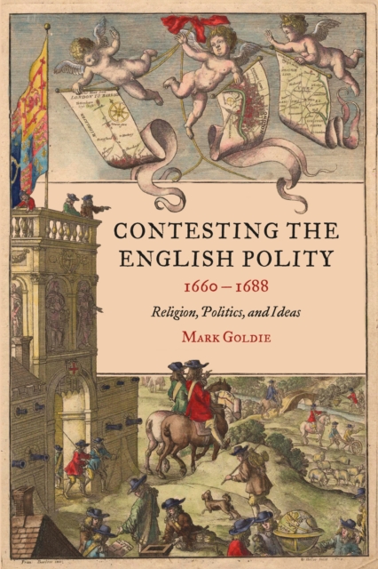 Contesting the English Polity, 1660-1688 : Religion, Politics, and Ideas, EPUB eBook
