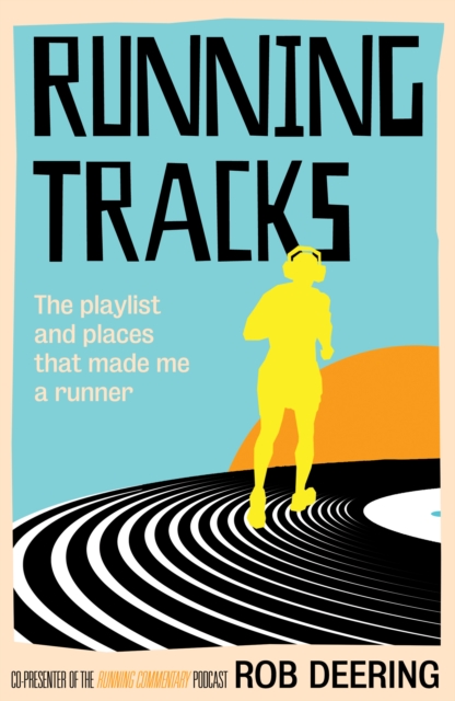 Running Tracks : The playlist and places that made me a runner, Paperback / softback Book