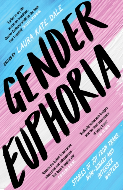Gender Euphoria : Stories of joy from trans, non-binary and intersex writers, Paperback / softback Book