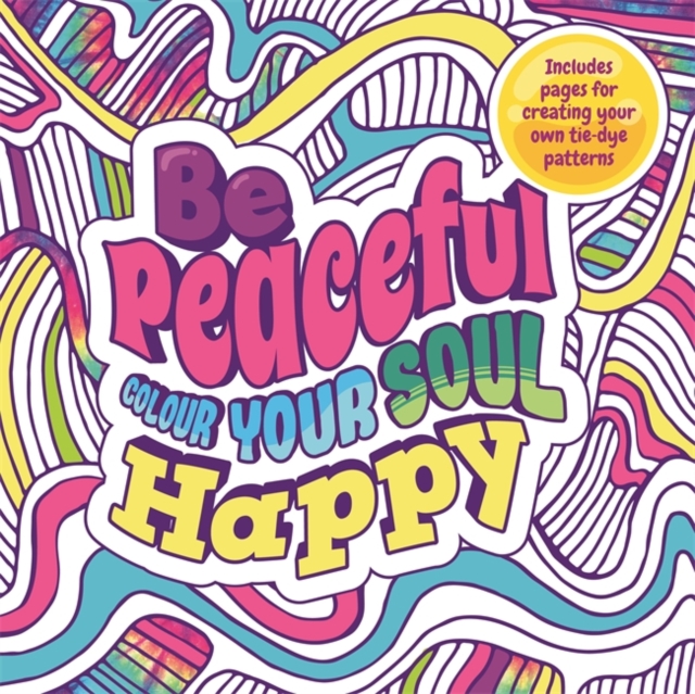 Be Peaceful: Colour Your Soul Happy, Paperback / softback Book