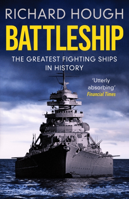 Battleship : The Greatest Fighting Ships in History, Paperback / softback Book