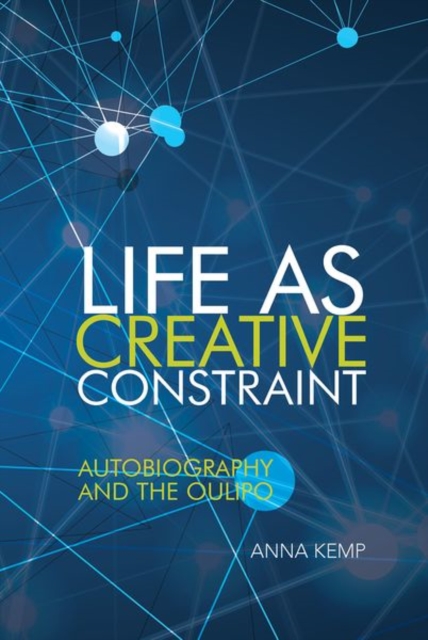Life as Creative Constraint : Autobiography and the Oulipo, Hardback Book