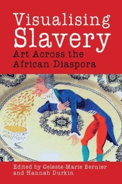 Visualising Slavery : Art Across the African Diaspora, Paperback / softback Book